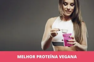 Melhor proteína vegana: as 10 melhores em 2023