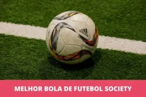 Melhor bola de society: as 7 melhores em 2023