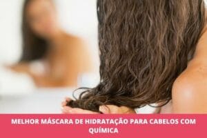 Melhor máscara de hidratação para cabelos com química: as 10 melhores em 2023