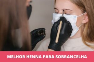 Melhor henna para sobrancelha: as 7 melhores em 2023 Melhor henna para sobrancelha: as 7 melhores em 2023